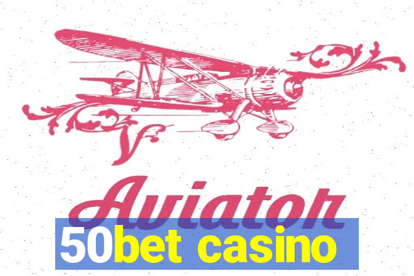 50bet casino
